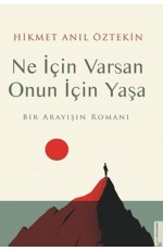 Ne İçin Varsan Onun İçin Yaşa - Bir Arayışın Romanı…